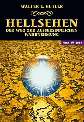 Hellsehen - Der Weg zur außersinnlichen Wahrnehmung von Aurinia Verlag